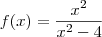 f(x) = \frac{x^2}{x^2 -4}