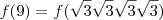 f(9)=f(\sqrt{3}\sqrt{3}\sqrt{3}\sqrt{3})