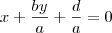 x+\frac{by}{a}+\frac{d}{a}=0 x+\frac{by}{a}+\frac{d}{a}=0