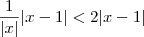 \dfrac{1}{|x|}|x - 1| < 2|x - 1|