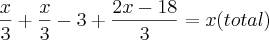 \frac{x}{3}+\frac{x}{3}-3+\frac{2x-18}{3}=x(total)