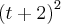 {\left(t + 2 \right)}^{2}
