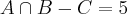 A\cap B-C= {5} A\cap B-C= {5}