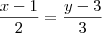 \frac{x - 1}{2} = \frac{y-3}{3} \frac{x - 1}{2} = \frac{y-3}{3}