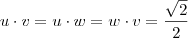 u \cdot v = u \cdot w = w \cdot v = \frac{\sqrt{2}}{2}}