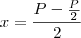 x = \frac{P-\frac{P}{2}}{2}