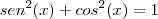 sen^2(x)+cos^2(x)=1 sen^2(x)+cos^2(x)=1