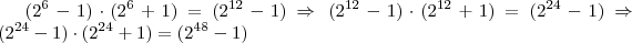 (2^6 - 1) \cdot (2^6 + 1)  = (2^{12} - 1) \Rightarrow \, (2^{12} - 1) \cdot (2^{12} + 1) = (2^{24} - 1) \Rightarrow \, (2^{24} - 1) \cdot (2^{24} +1 ) = (2^{48} - 1)
