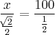 \frac{x}{\frac{\sqrt[]{2}}{2}} = \frac{100}{\frac{1}{2}}
