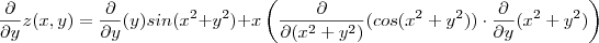 \frac{\partial }{\partial y}z(x,y) =  \frac{\partial }{\partial y}(y)sin(x^2+y^2) +  x\left( \frac{\partial }{\partial (x^2+y^2)}(cos(x^2 +y^2))\cdot \frac{\partial }{\partial y}(x^2+y^2)\right )