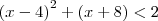 {(x-4)}^{2}+(x+8)< 2