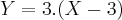 Y = 3.(X - 3)