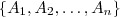 \{A_1 , A_2 ,\hdots ,A_n\}