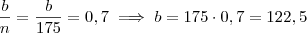 \frac{b}{n} = \frac{b}{175} = 0,7 \implies b = 175 \cdot 0,7 = 122,5