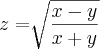 z= \sqrt[]{\frac{x-y}{x+y}}