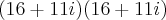 (16+11i)(16+11i)