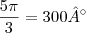 \frac{5\pi}{3} = 300°