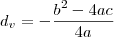 d_v=-\frac{b^2-4ac}{4a}