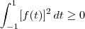 \int_{-1}^{1}[f(t)]^2\,dt \geq 0