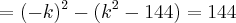 =({-k})^{2}-({k}^{2}-144)=144
