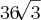 36 \sqrt[]{3}