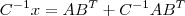 C^{-1}x=AB^T + C^{-1}AB^T