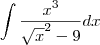 \int \frac{{x}^{3}}{\sqrt{x}^2-9}dx