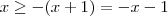 x \geq -(x+1) = -x -1