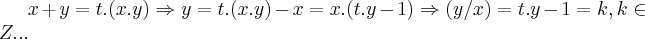 x+y=t.(x.y)\Rightarrow y=t.(x.y)-x=x.(t.y-1)\Rightarrow (y/x)=t.y-1=k,k\in Z...