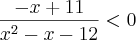 \frac{-x+11}{x^2-x-12} < 0 \frac{-x+11}{x^2-x-12} < 0