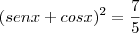 (senx+cosx)^2=\frac{7}{5}