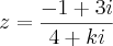 z=\frac{-1+3i}{4+ki} z=\frac{-1+3i}{4+ki}