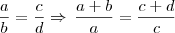 \frac{a}{b} = \frac{c}{d} \Rightarrow \, \frac{a+b}{a} = \frac{c+d}{c}