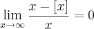 \lim_{x\rightarrow\infty} \frac{x - [x]}{x}= 0