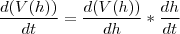 \\\\ \frac{d(V(h))}{dt}=\frac{d(V(h))}{dh}*\frac{dh}{dt} \\\\ \\\\ \frac{d(V(h))}{dt}=\frac{d(V(h))}{dh}*\frac{dh}{dt} \\\\