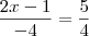 \frac{2x - 1}{-4} = \frac{5}{4} \frac{2x - 1}{-4} = \frac{5}{4}