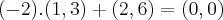 (-2).(1,3)+(2,6)=(0,0) (-2).(1,3)+(2,6)=(0,0)