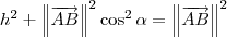h^2 +  \left\|\overrightarrow{AB}\right\|^2\cos^2 \alpha= \left\|\overrightarrow{AB}\right\|^2
