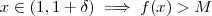 x \in (1,1+\delta) \implies f(x) > M x \in (1,1+\delta) \implies f(x) > M