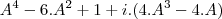 A^4-6.A^2+1+i.(4.A^3-4.A)