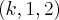 (k,1,2)