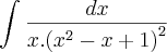 \int_{}^{}\frac{dx}{x.{({x}^{2}-x+1)}^{2}} \int_{}^{}\frac{dx}{x.{({x}^{2}-x+1)}^{2}}