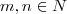 m, n \in \math{N} m, n \in \math{N}