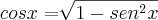 cos x = \sqrt[]{1 - sen^2 x}