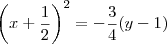 \left(x + \frac{1}{2}\right)^2 = -\frac{3}{4}(y - 1)