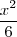 \frac{x^2}{6} \frac{x^2}{6}