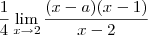\frac {1}{4} \lim_{x \to 2} \frac{(x-a)(x-1)}{x-2} \frac {1}{4} \lim_{x \to 2} \frac{(x-a)(x-1)}{x-2}