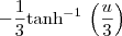 -\frac{1}{3}\textrm{tanh}^{-1}\,\left(\frac{u}{3}\right)