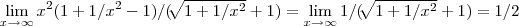 \lim_{x\rightarrow \infty}{x}^{2}(1+1/{x}^{2}-1)/(\sqrt[]{1+1/{x}^{2}}+1)=\lim_{x\rightarrow \infty}1/(\sqrt[]{1+1/{x}^{2}}+1)=1/2