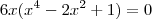 6x(x^4-2x^2+1)=0
